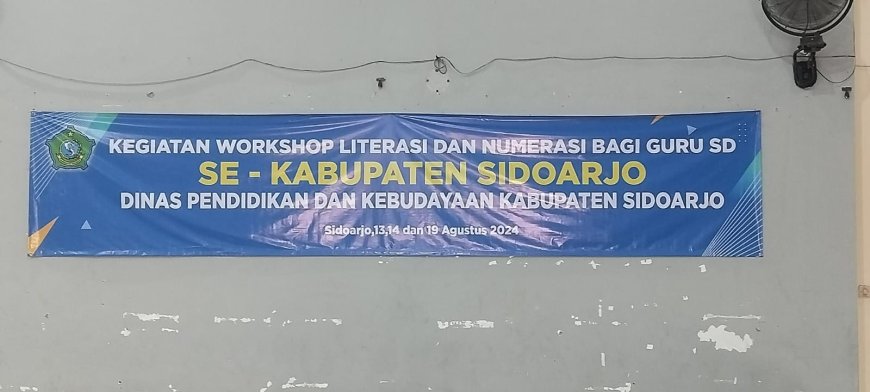 Kegiatan Literasi dan Numerasi Bagi Guru SD Se-Kabupaten Sidoarjo pada 13, 14, dan 19 Agustus 2024 di Aula SMPN 1 Sidoarjo