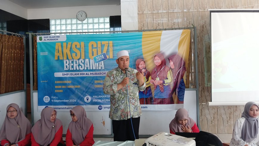 AKSI GIZI BERSAMA SMP ISLAM MH AL MUBAROK :  Menambah Wawasan  Kesehatan Gizi Pada Remaja