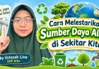 Cara Melestarikan Sumber Daya Alam di Sekitar Kita by Ustazah Amilina (SMP Bilie)
