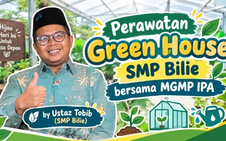 Perawatan Green House SMP Bilie Bersama Santri dan MGMP IPA