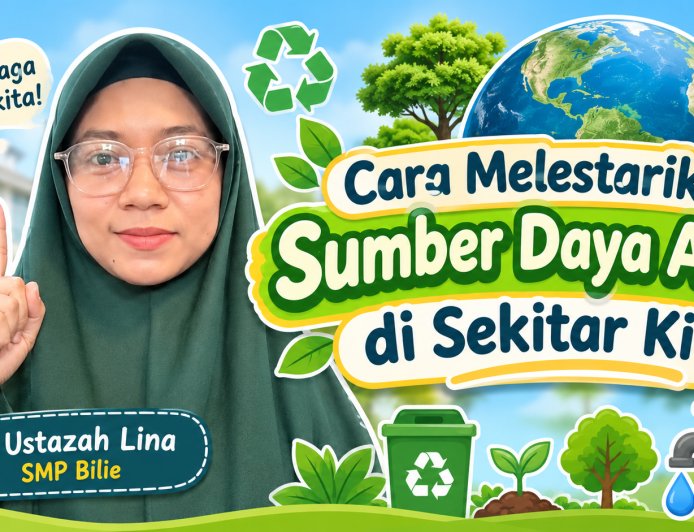 Cara Melestarikan Sumber Daya Alam di Sekitar Kita by Ustazah Amilina (SMP Bilie)